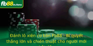 Anh Lo Xien Co Ban Fb88 Bi Quyet Thang Lon Va Chien Thuat Cho Nguoi Moi Bat Au