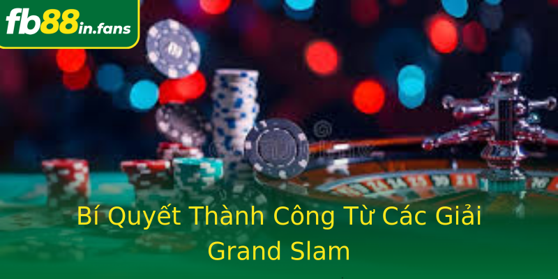 Bí Quyết Thành Công Từ Các Giải Grand Slam