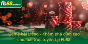 Game Bai Lieng Kham Pha Inh Cao Choi Bai Truc Tuyen Tai Fb88