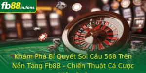 Kham Pha Bi Quyet Soi Cau 568 Tren Nen Tang Fb88 Chien Thuat Ca Cuoc Hieu Qua