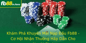 Kham Pha Khuyen Mai Nap Au Fb88 Co Hoi Nhan Thuong Hap Dan Cho Nguoi Choi