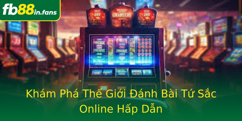 Khám Phá Thế Giới Đánh Bài Tứ Sắc Online Hấp Dẫn