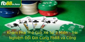 Kham Pha The Gioi Xo So 3 Mien Trai Nghiem Oi Oi Cung Fb88 Va Cong Nghe Tien Tien
