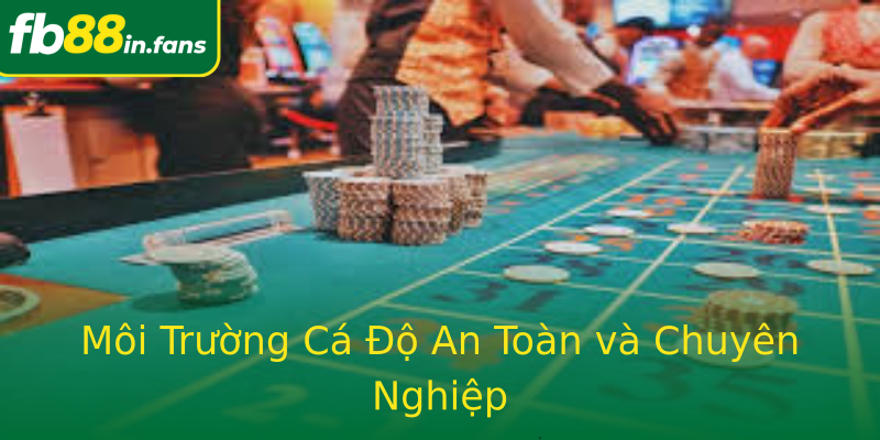 Môi Trường Cá Độ An Toàn và Chuyên Nghiệp