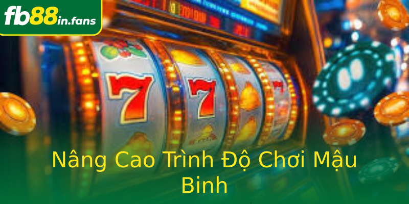 Nâng Cao Trình Độ Chơi Mậu Binh