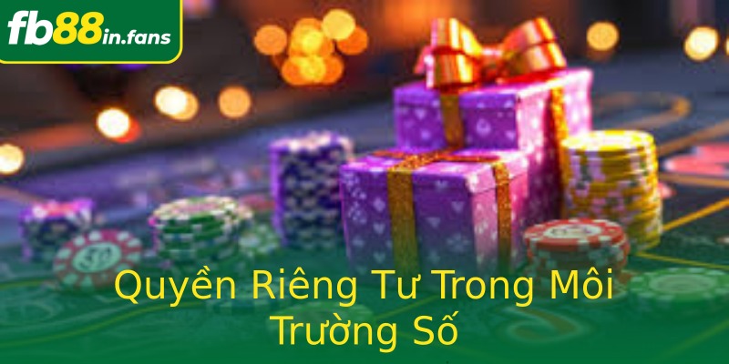 Quyền Riêng Tư Trong Môi Trường Số