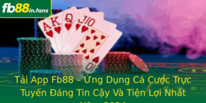 Tai App Fb88 Ung Dung Ca Cuoc Truc Tuyen Ang Tin Cay Va Tien Loi Nhat Nam 2024